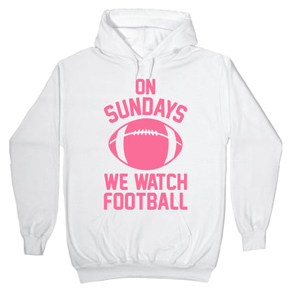 On Sundays We Watch Football Hoodie