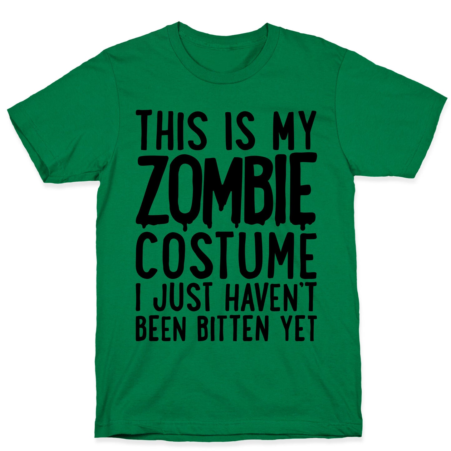 This is My Zombie Costume, I Just Haven't Been Bitten Yet T-Shirt