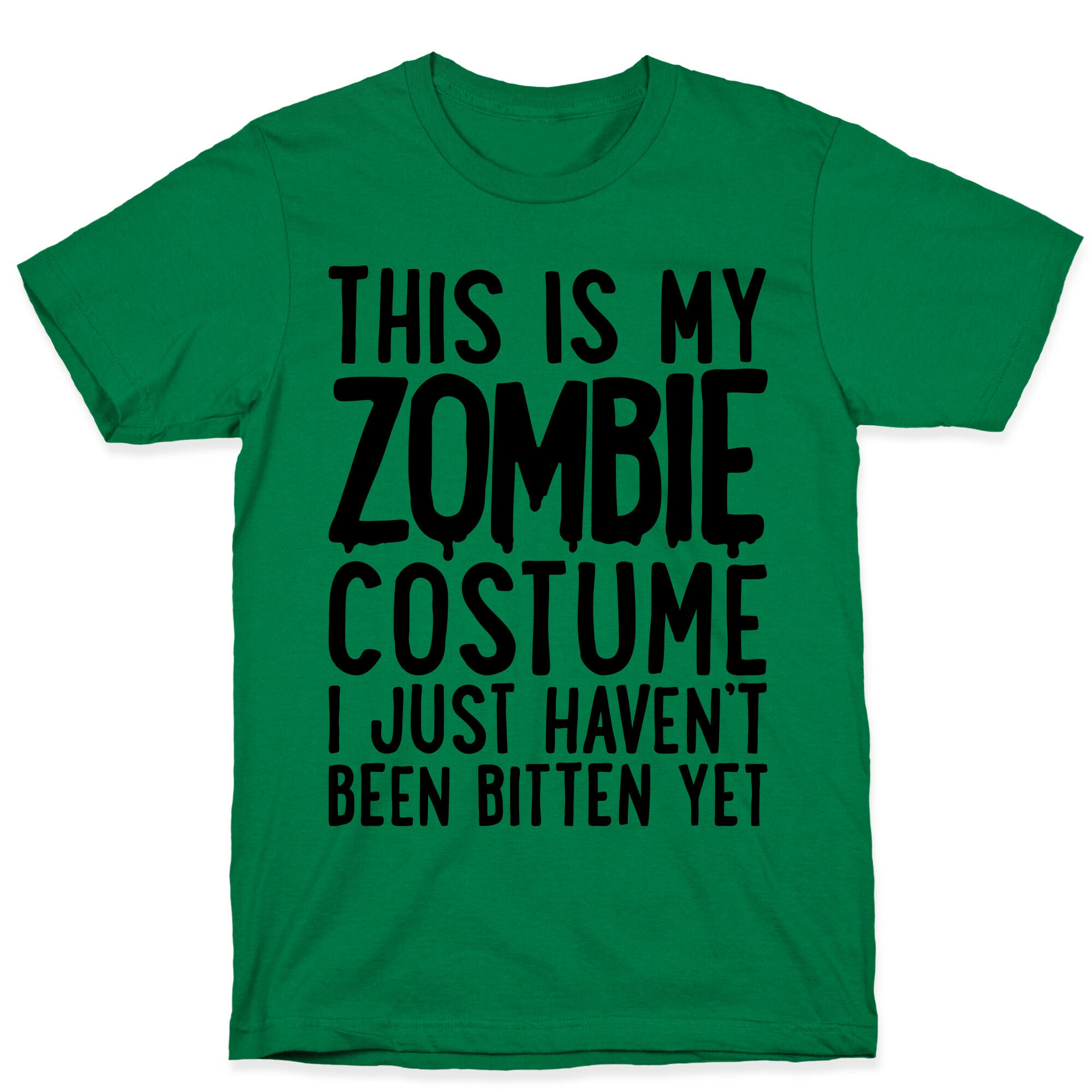 This is My Zombie Costume, I Just Haven't Been Bitten Yet T-Shirt