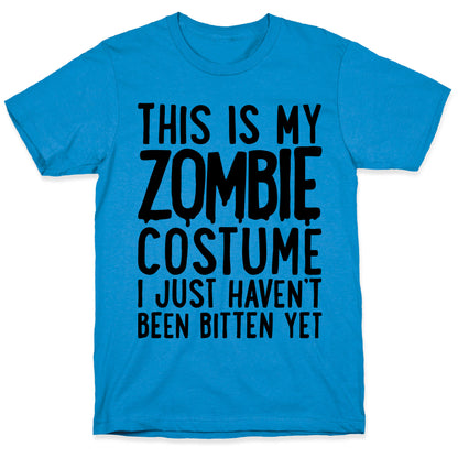 This is My Zombie Costume, I Just Haven't Been Bitten Yet T-Shirt