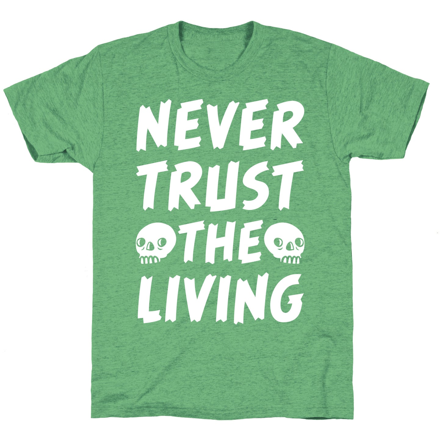 Never Trust The Living Unisex Triblend Tee