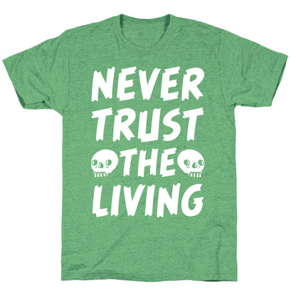 Never Trust The Living Unisex Triblend Tee