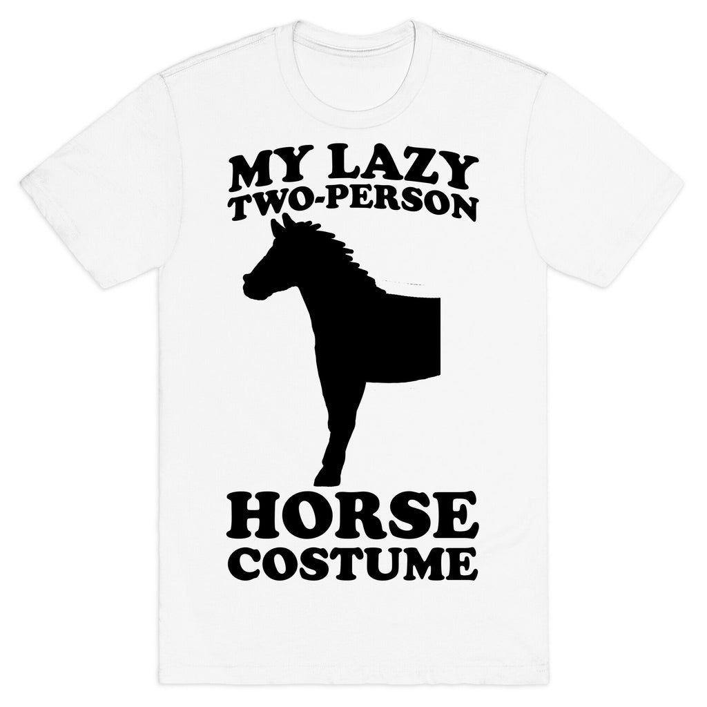 My Lazy Two-Person Horse Costume (head) T-Shirt
