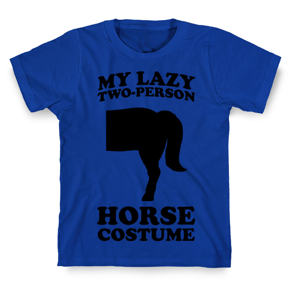 My Lazy Two-Person Horse Costume (Butt) T-Shirt