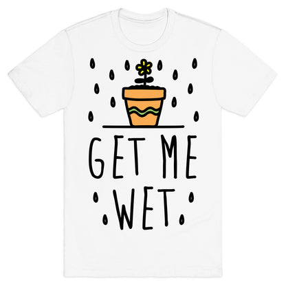 Get Me Wet T-Shirt