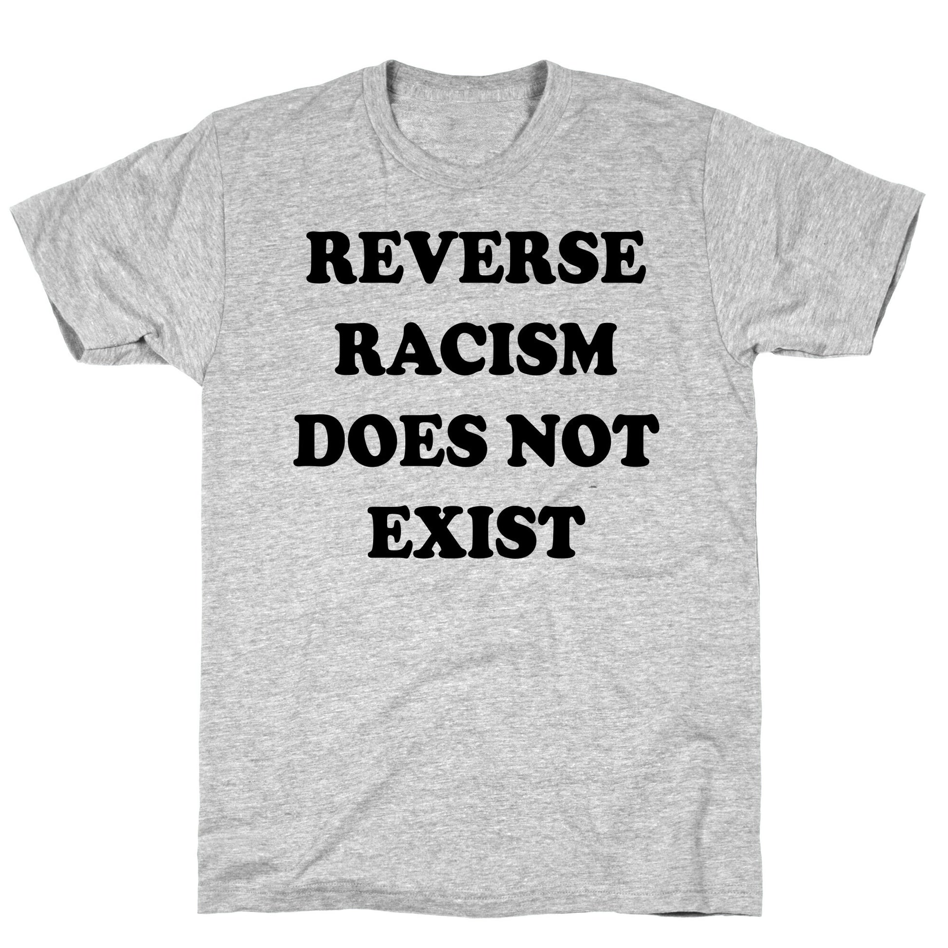 Reverse Racism Does Not Exist T-Shirt