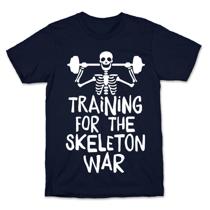 Training For The Skeleton War T-Shirt