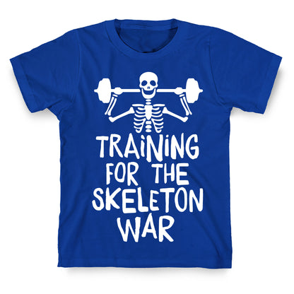 Training For The Skeleton War T-Shirt