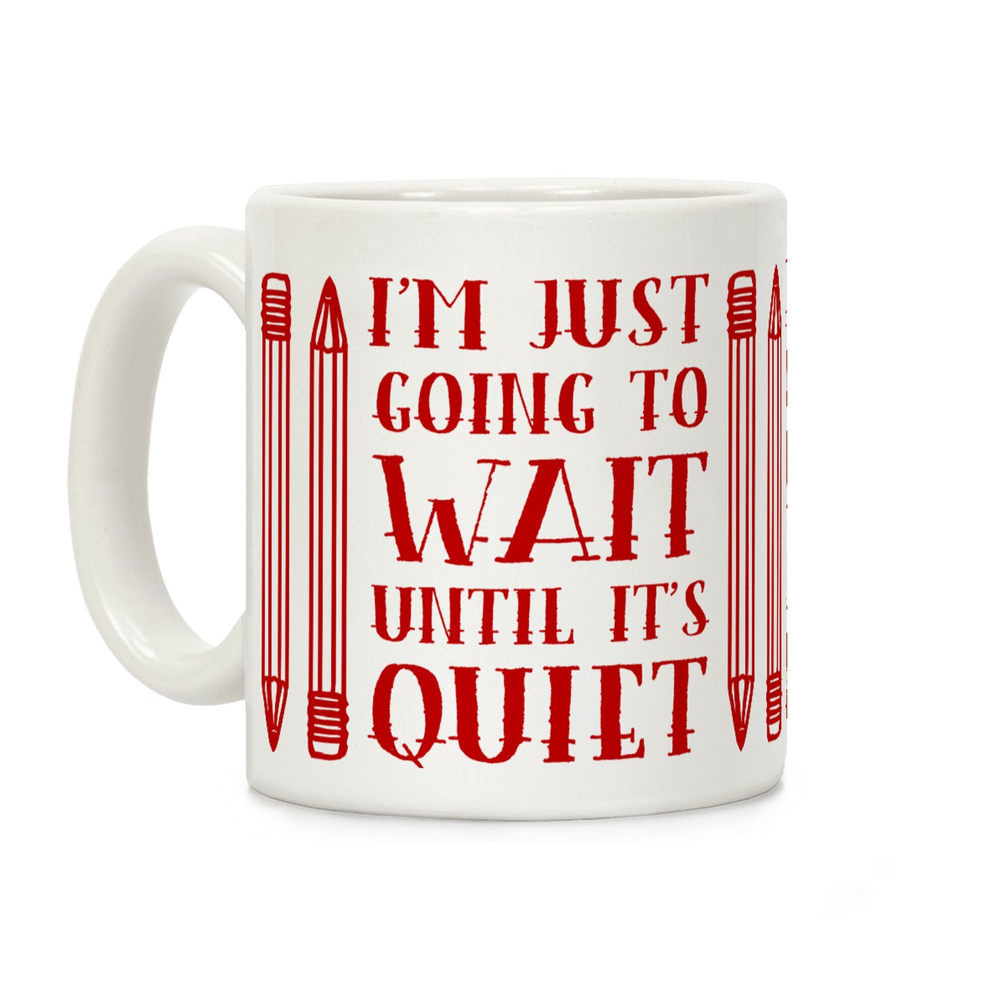 I'm Just Going to Wait Until It's Quiet Coffee Mug