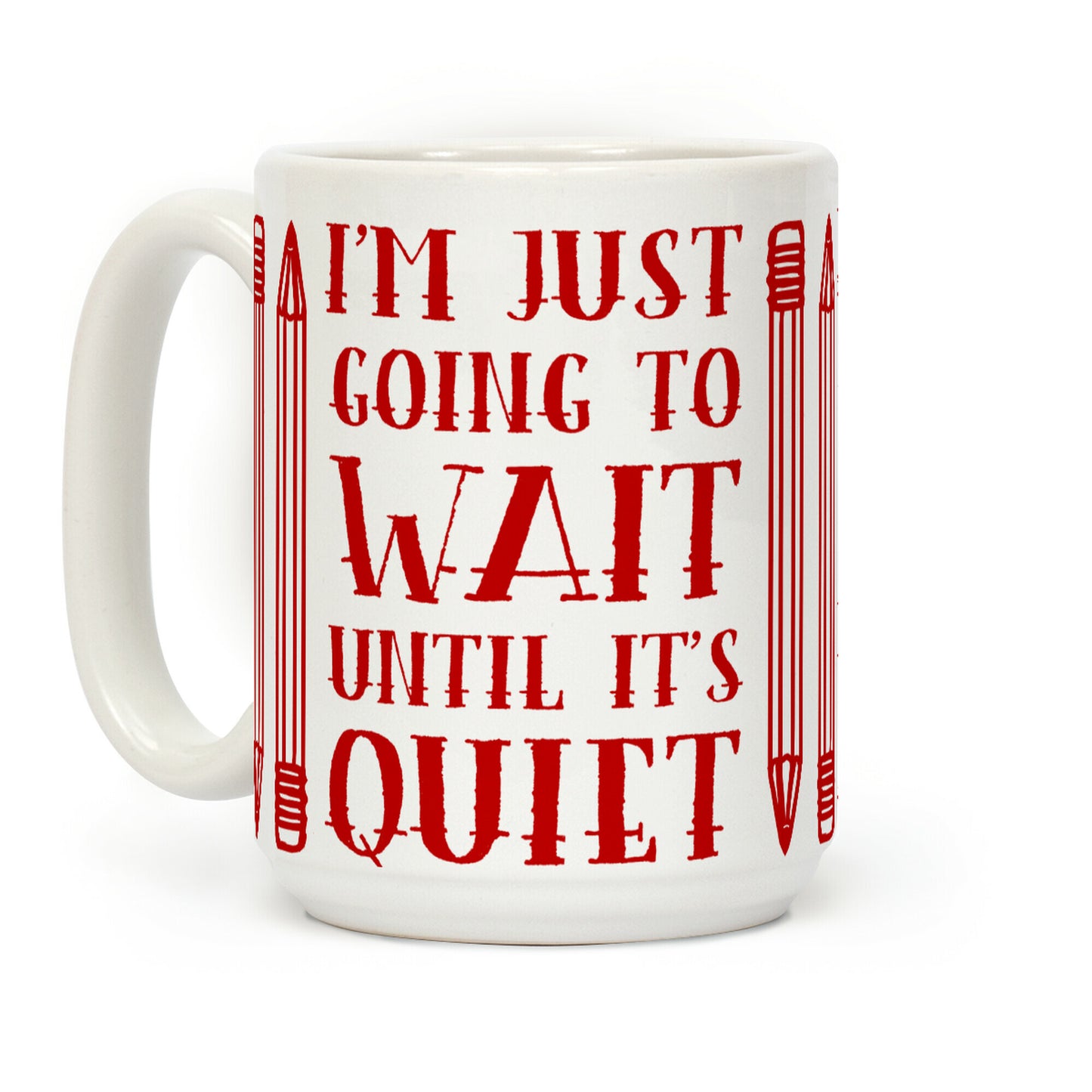 I'm Just Going to Wait Until It's Quiet Coffee Mug