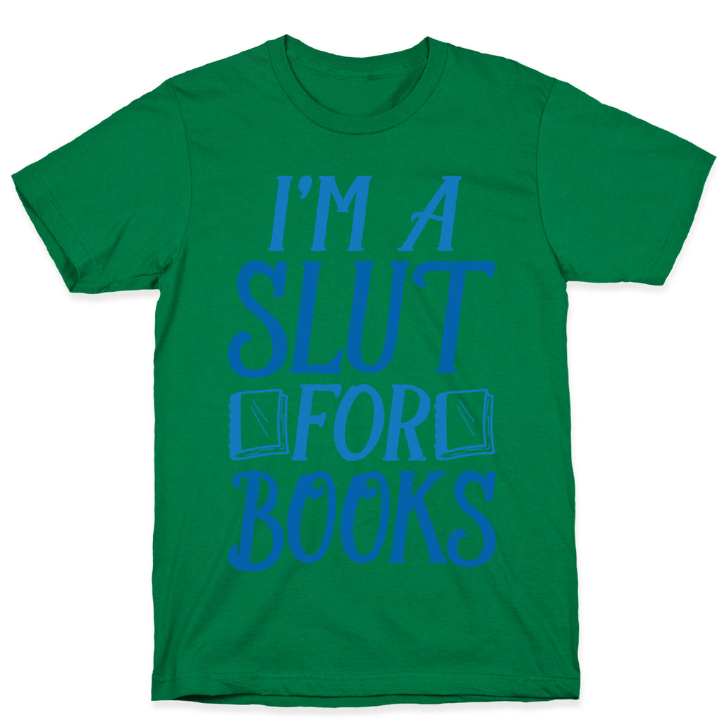 I'm A Slut For Books T-Shirt