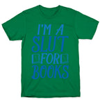 I'm A Slut For Books T-Shirt