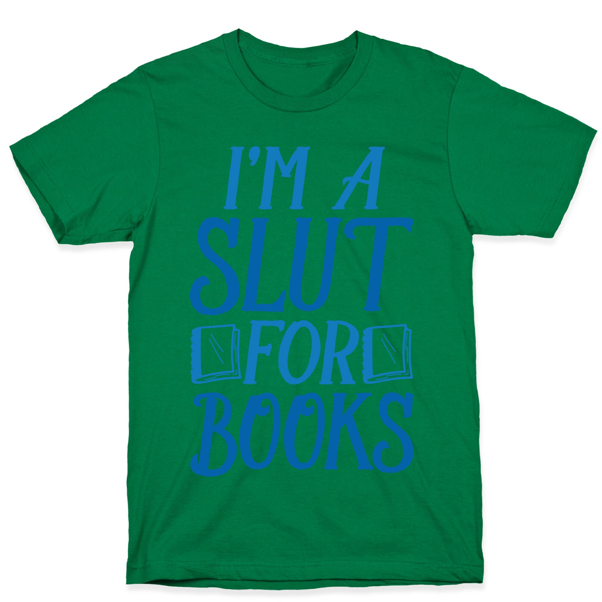 I'm A Slut For Books T-Shirt