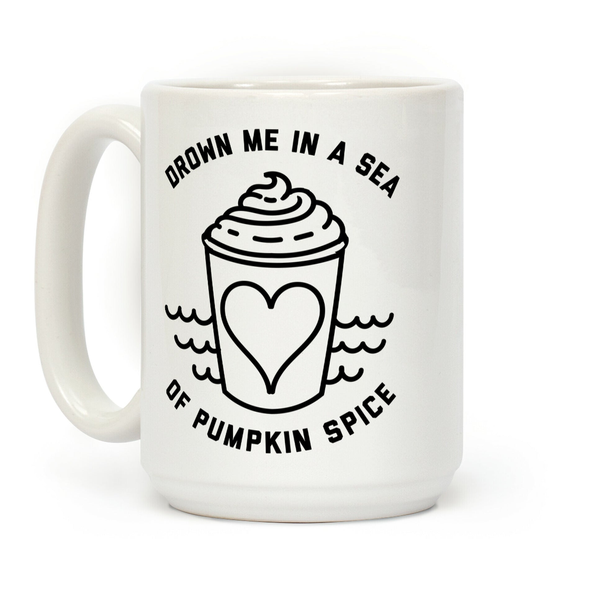Drown Me In A Sea Of Pumpkin Spice Coffee Mug