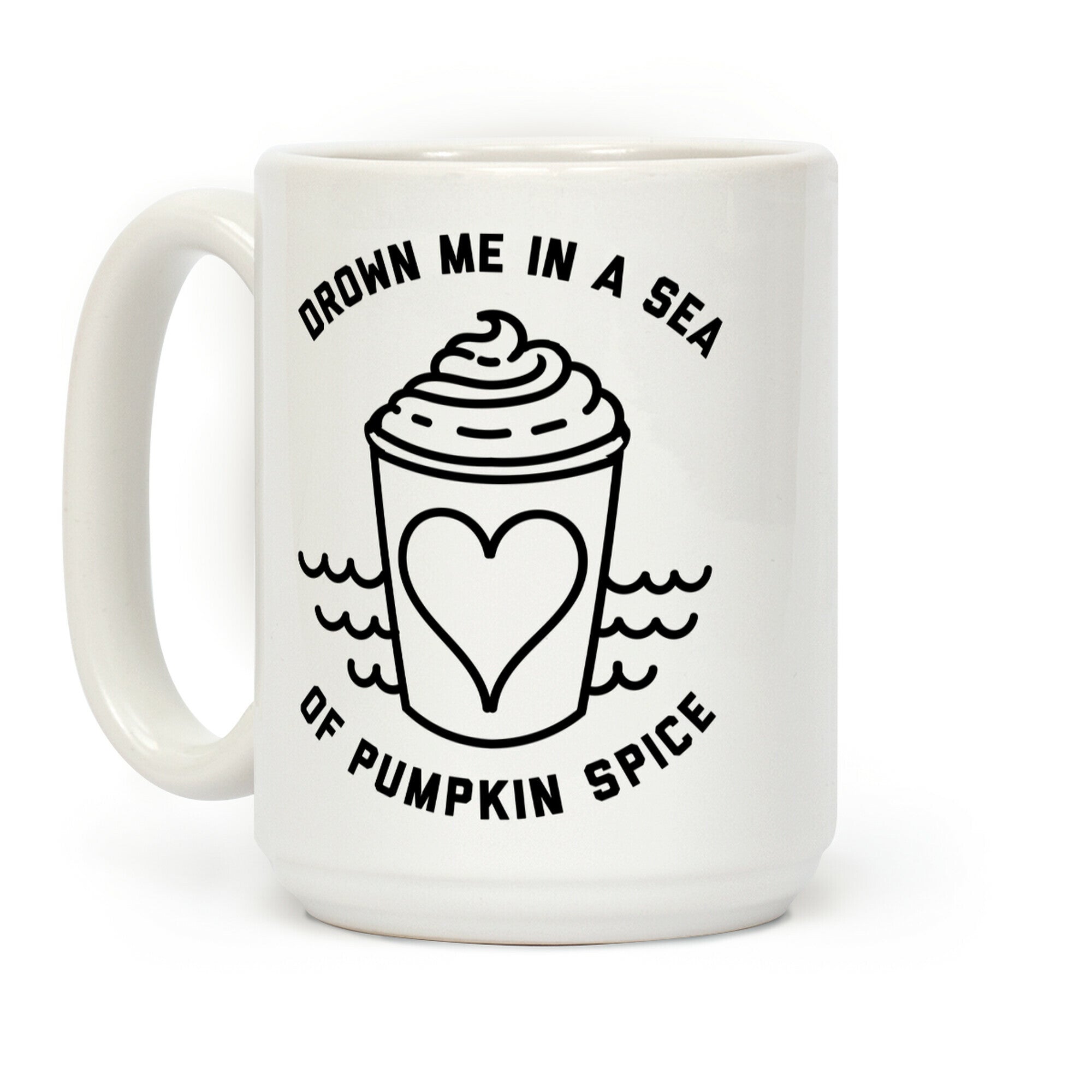 Drown Me In A Sea Of Pumpkin Spice Coffee Mug