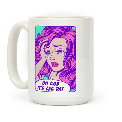 Oh God It's Leg Day Coffee Mug