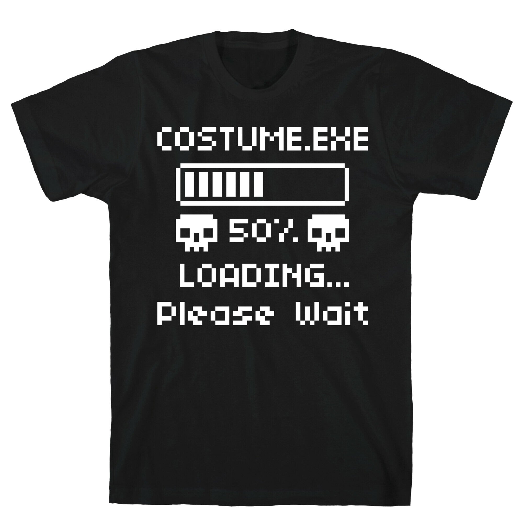 Loading Costume.exe Please Wait T-Shirt