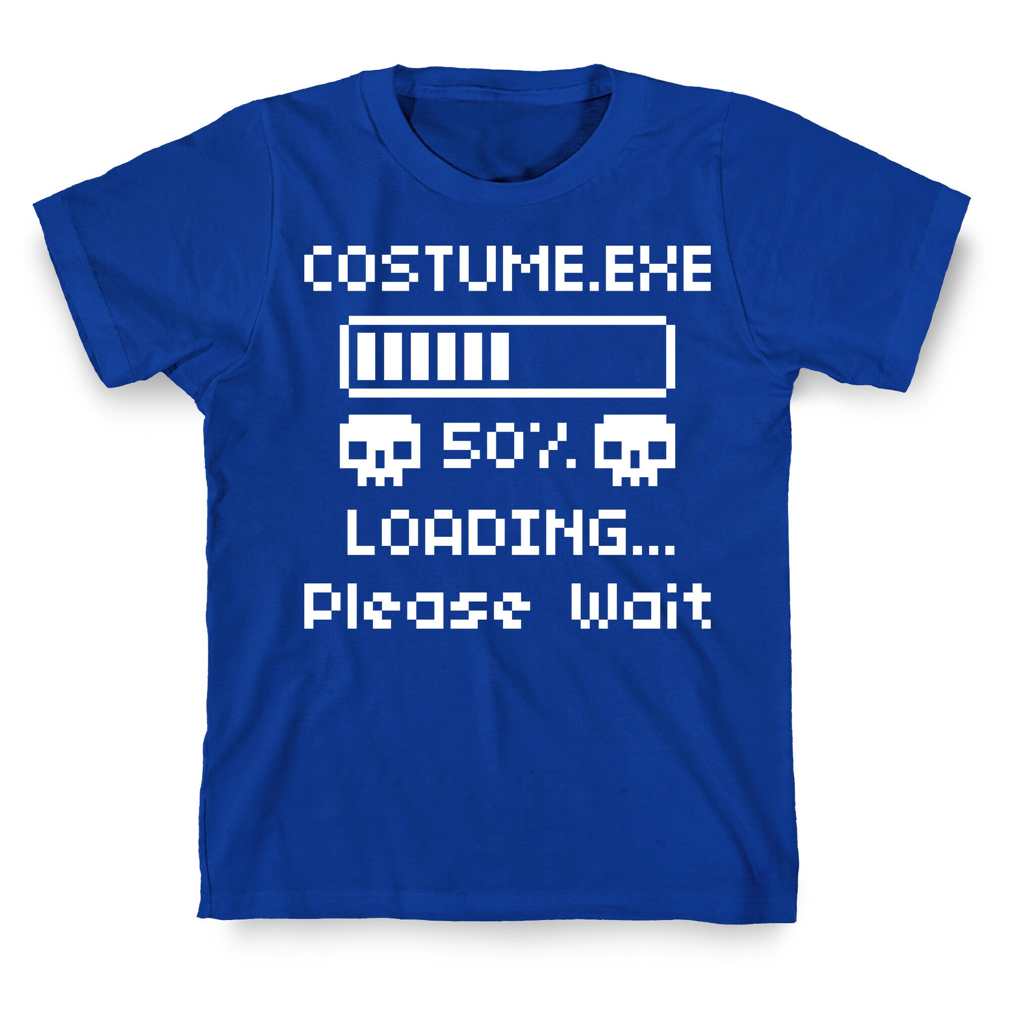Loading Costume.exe Please Wait T-Shirt