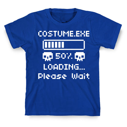 Loading Costume.exe Please Wait T-Shirt
