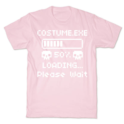 Loading Costume.exe Please Wait T-Shirt