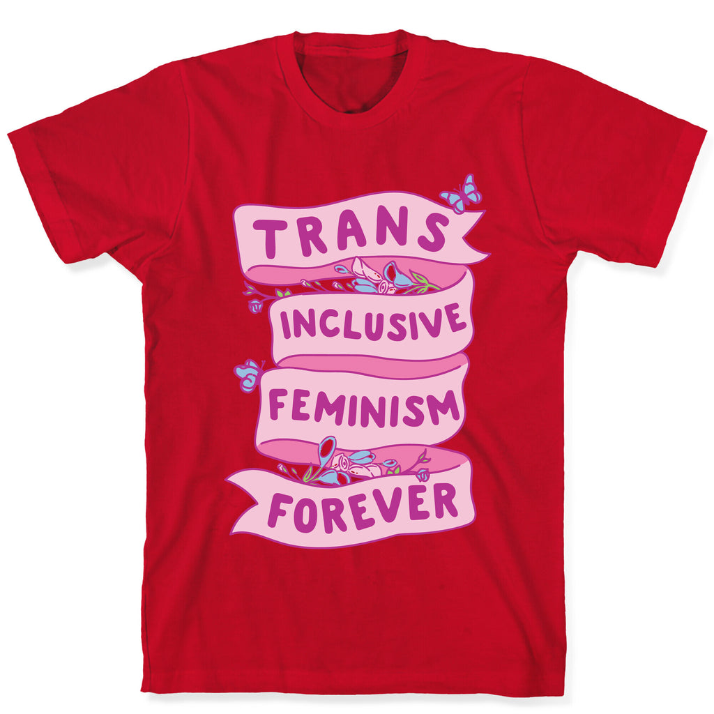Trans Inclusive Feminism Forever T-Shirt