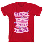 Trans Inclusive Feminism Forever T-Shirt