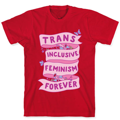 Trans Inclusive Feminism Forever T-Shirt