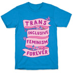 Trans Inclusive Feminism Forever T-Shirt