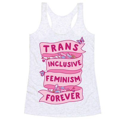 Trans Inclusive Feminism Forever Racerback Tank