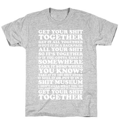 Get Your Shit Together T-Shirt