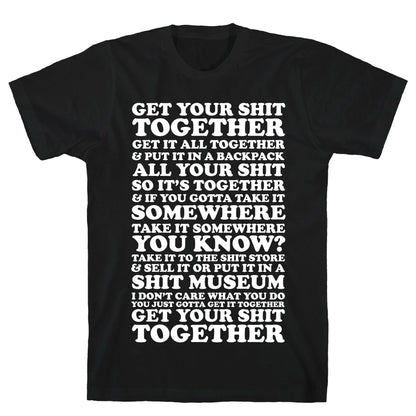 Get Your Shit Together T-Shirt