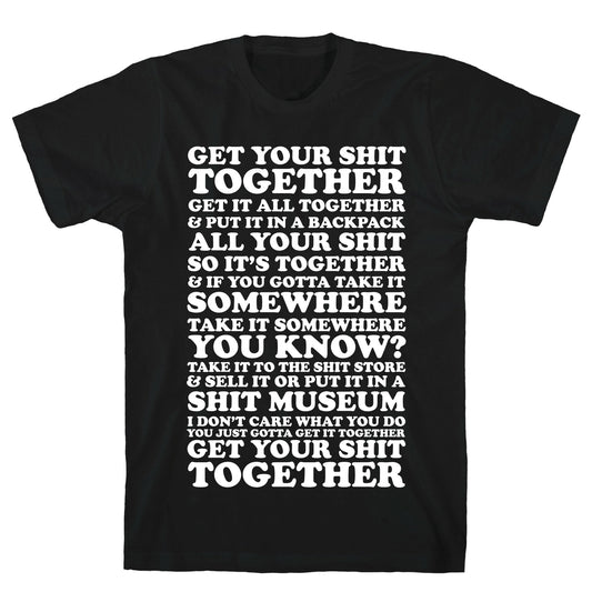 Get Your Shit Together T-Shirt