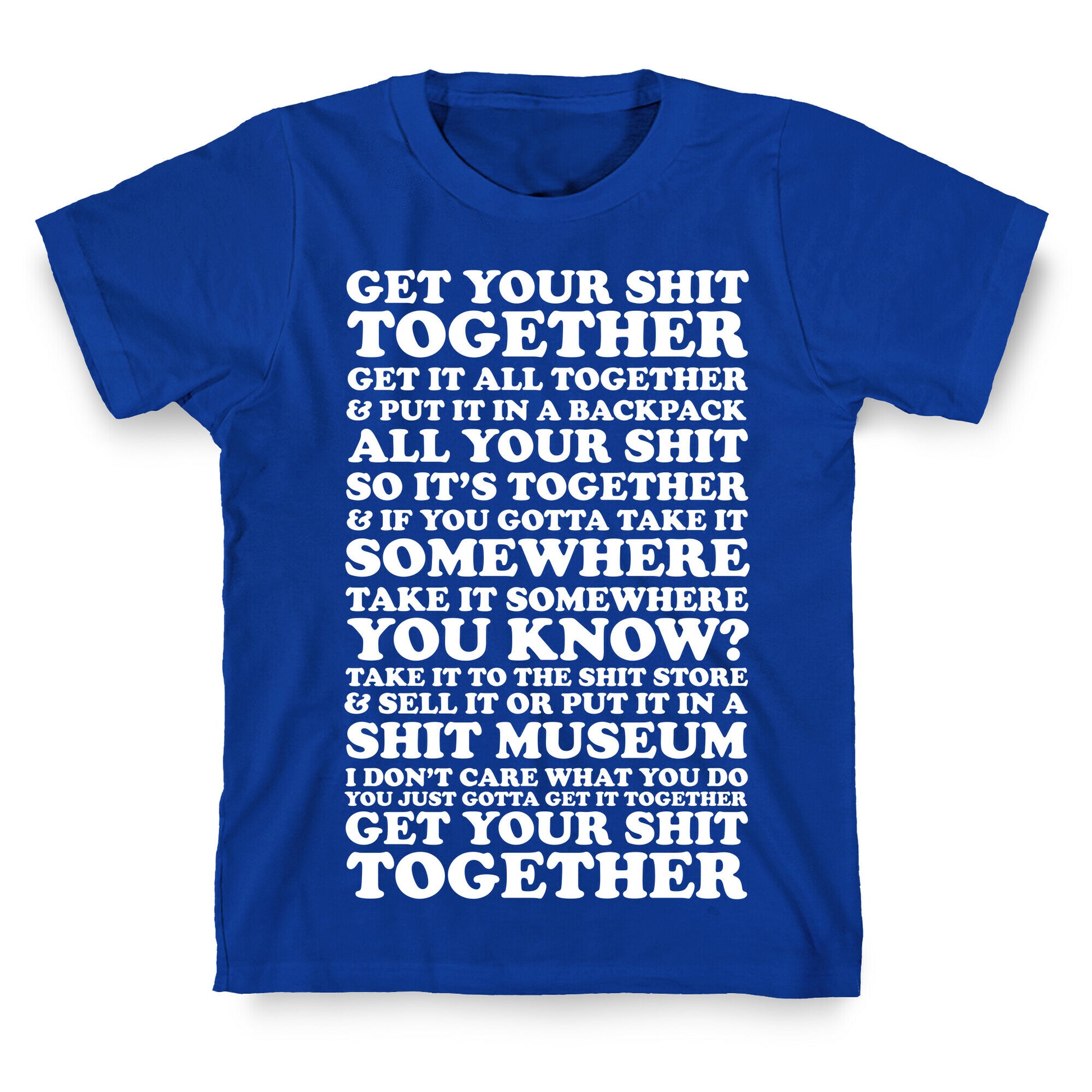 Get Your Shit Together T-Shirt