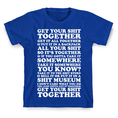 Get Your Shit Together T-Shirt