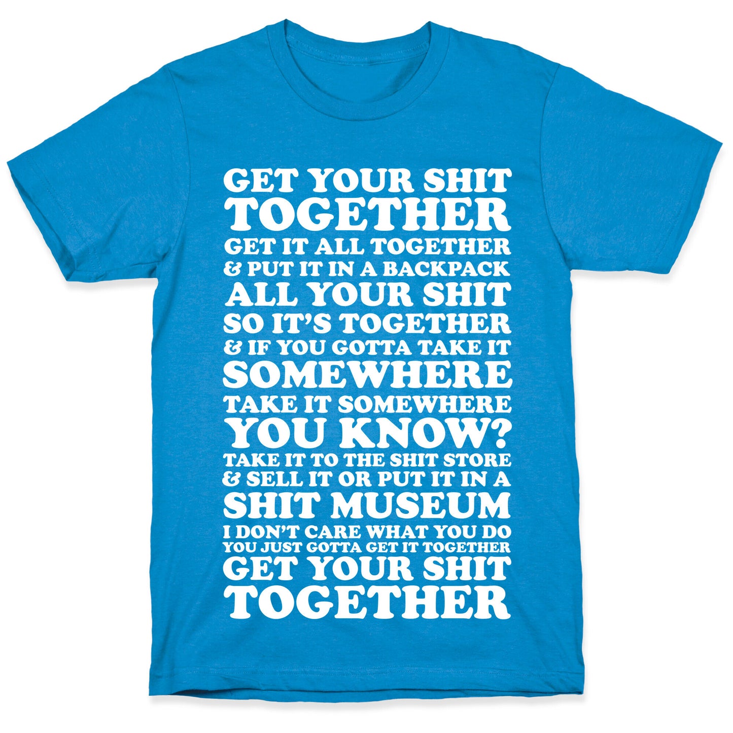 Get Your Shit Together T-Shirt