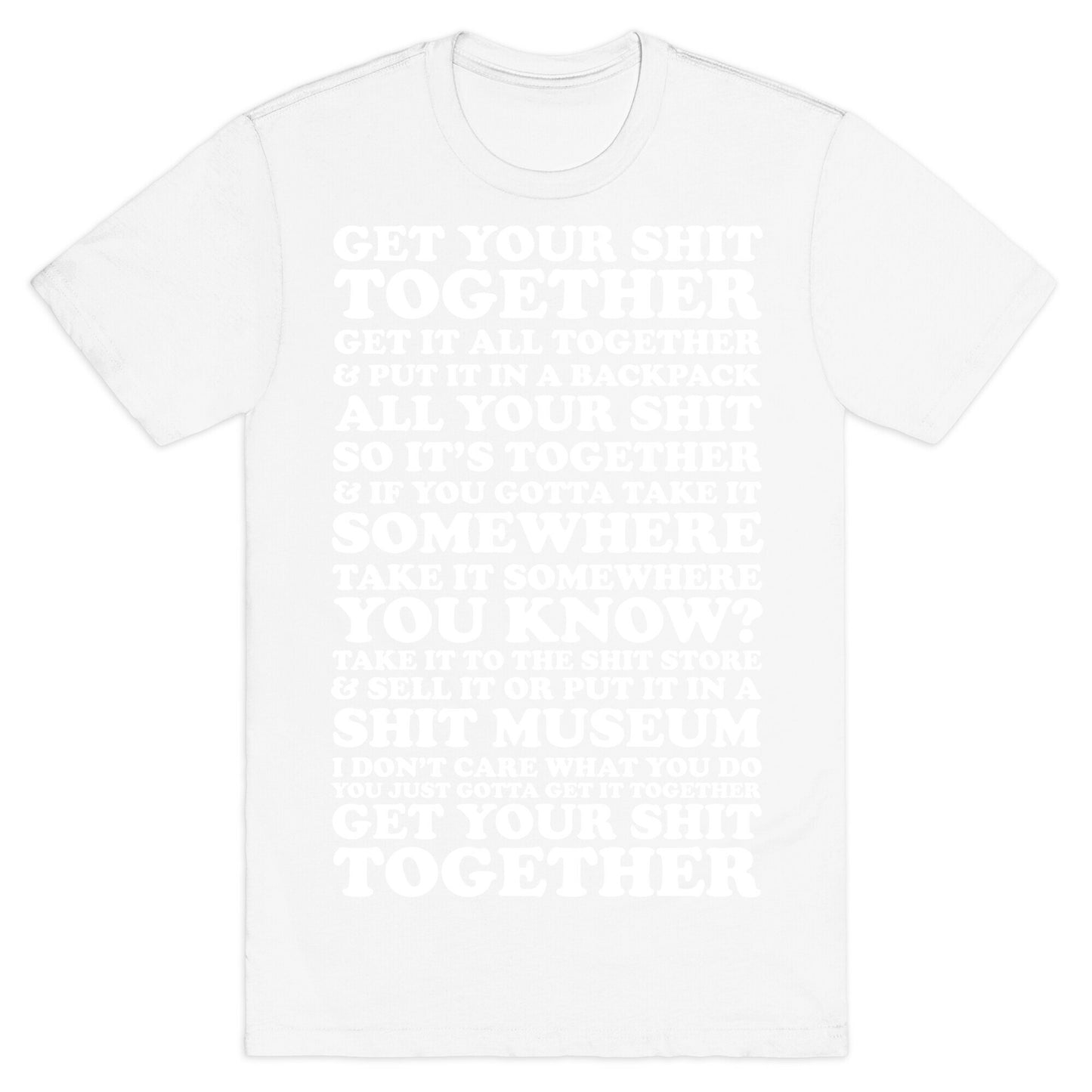 Get Your Shit Together T-Shirt
