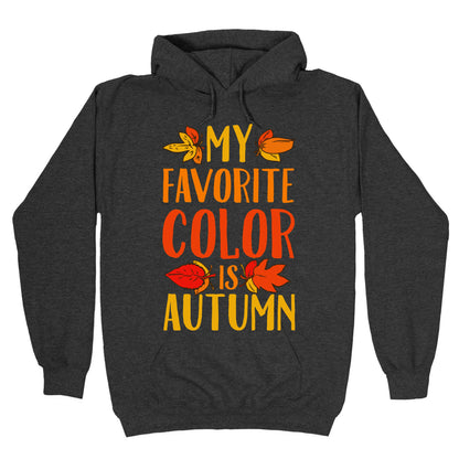 My Favorite Color is Autumn Hoodie