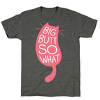 Big Butt So What Unisex Triblend Tee