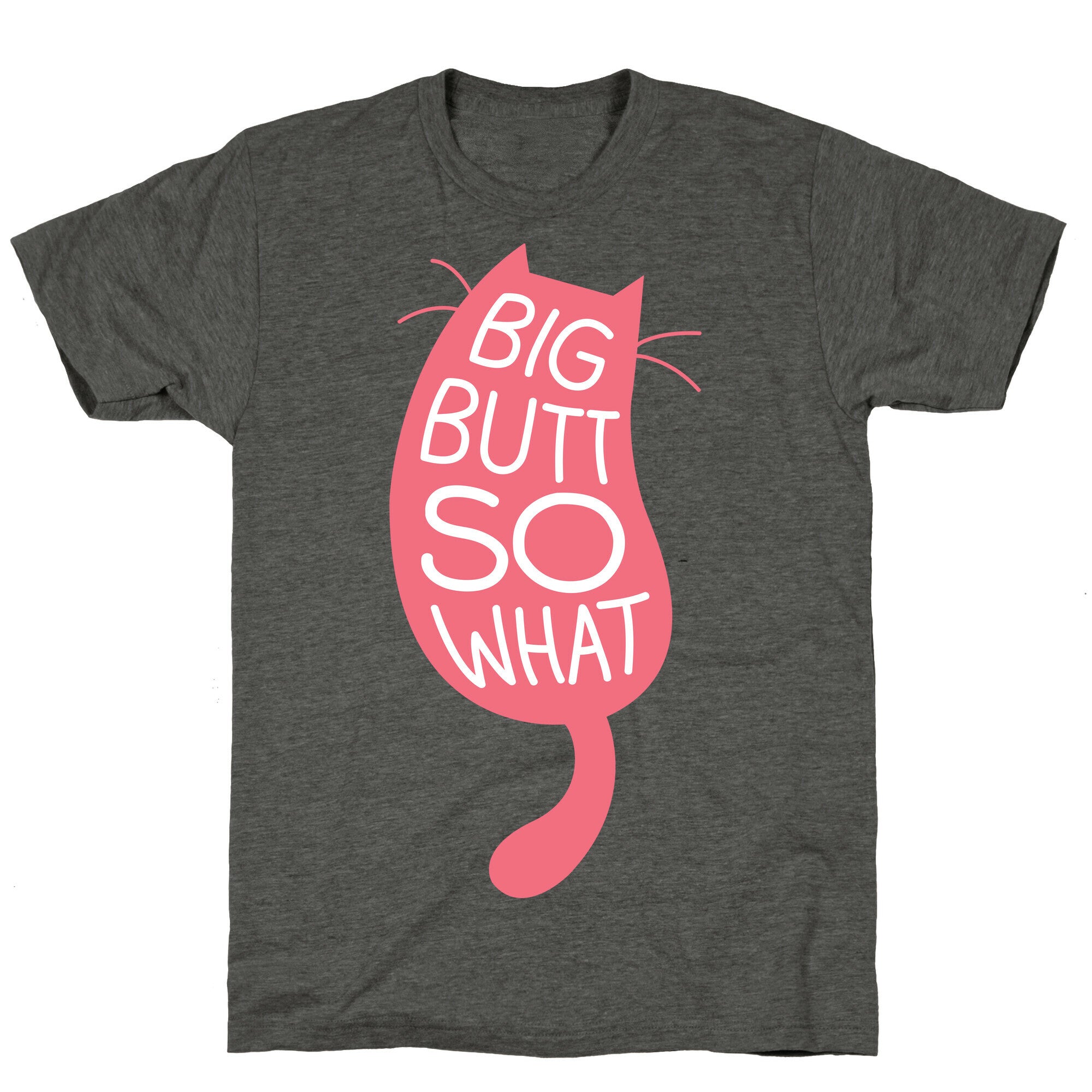 Big Butt So What Unisex Triblend Tee