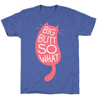 Big Butt So What Unisex Triblend Tee