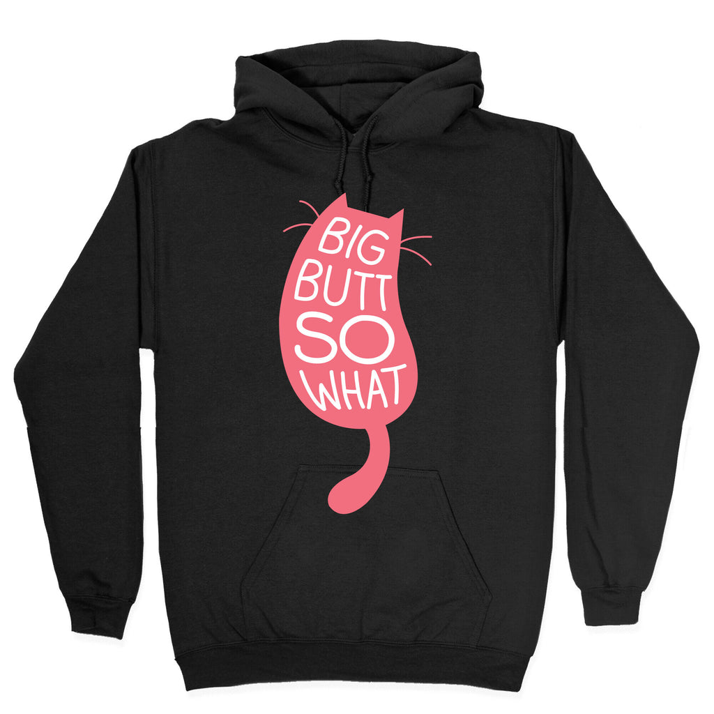 Big Butt So What Hoodie