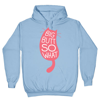 Big Butt So What Hoodie