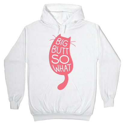 Big Butt So What Hoodie