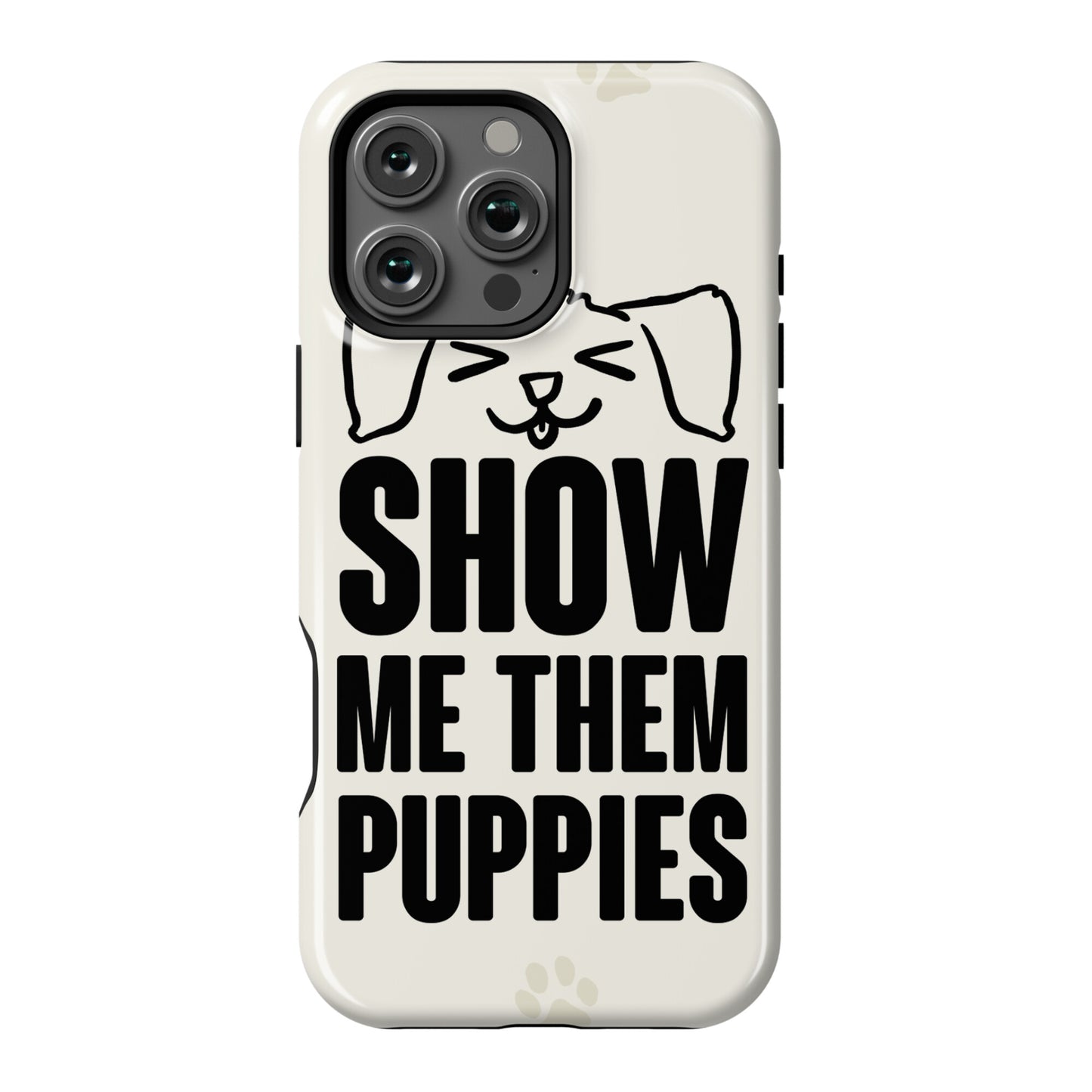 Show Me Them Puppies Phone Case