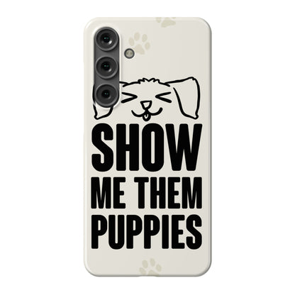 Show Me Them Puppies Phone Case