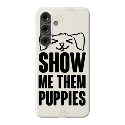 Show Me Them Puppies Phone Case