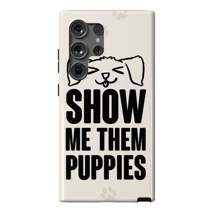 Show Me Them Puppies Phone Case