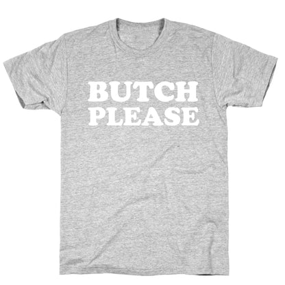 Butch Please T-Shirt