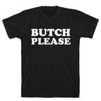 Butch Please T-Shirt