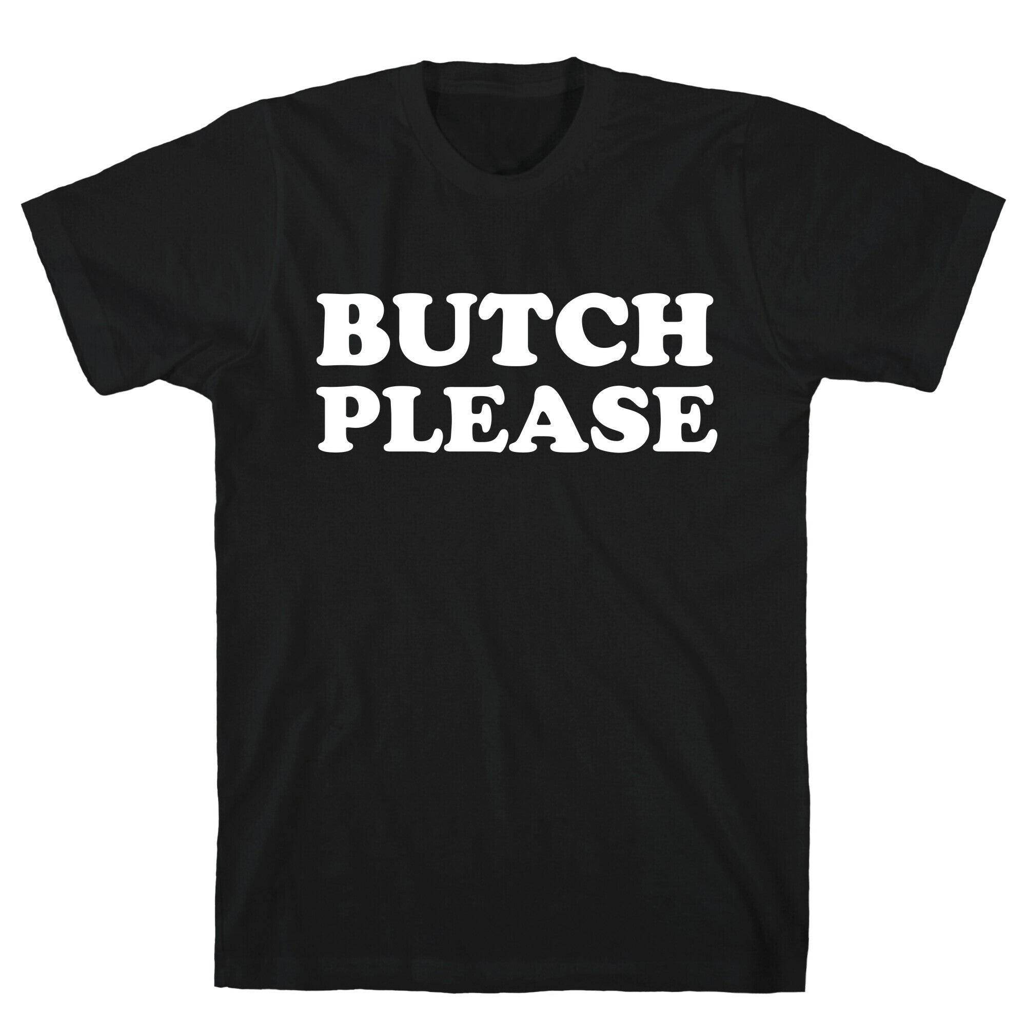 Butch Please T-Shirt